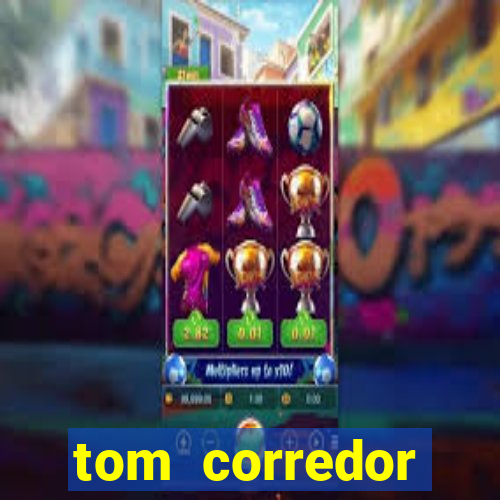 tom corredor dinheiro infinito atualizado 2023